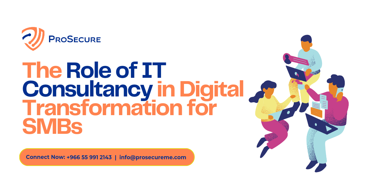 The Role of IT Consultancy in Digital Transformation for SMBs - ProSecure